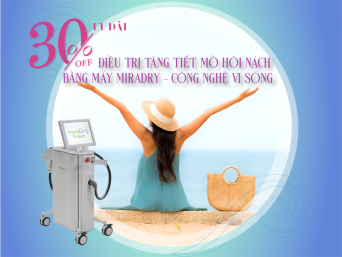 ƯU ĐÃI GIẢM 30% khi đăng ký điều trị tăng tiết mồ hôi nách bằng máy MIRADRY tại khoa Phẫu thuật thẩm mỹ & Phục hồi chức năng